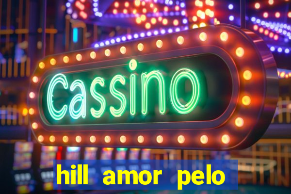 hill amor pelo jogo torrent